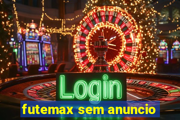 futemax sem anuncio